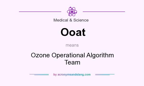 What does Ooat mean? It stands for Ozone Operational Algorithm Team