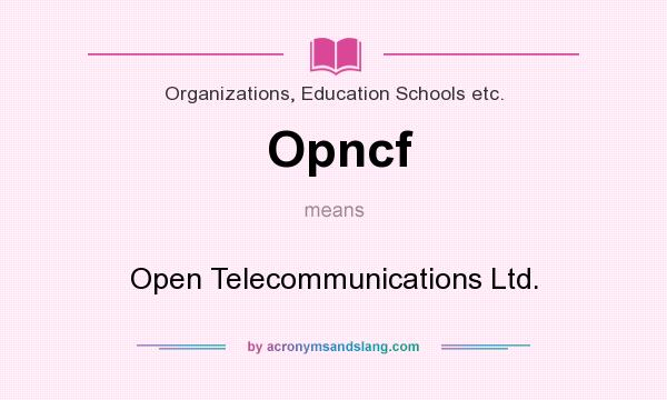 What does Opncf mean? It stands for Open Telecommunications Ltd.