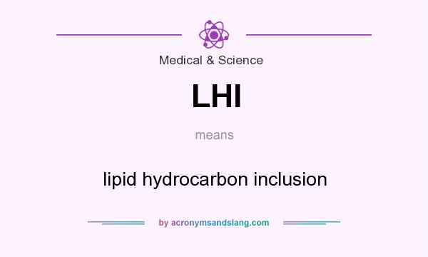 What does LHI mean? It stands for lipid hydrocarbon inclusion