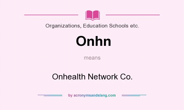 What does Onhn mean? It stands for Onhealth Network Co.