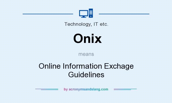 What does Onix mean? It stands for Online Information Exchage Guidelines