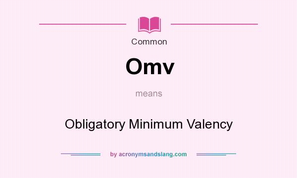 What does Omv mean? It stands for Obligatory Minimum Valency