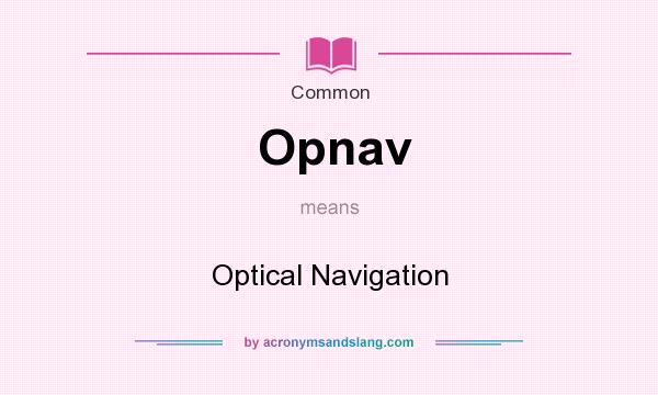 What does Opnav mean? It stands for Optical Navigation