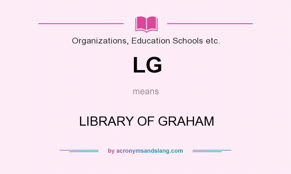 What does LG mean? It stands for LIBRARY OF GRAHAM
