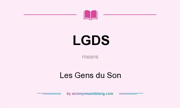 What does LGDS mean? It stands for Les Gens du Son