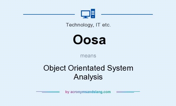 What does Oosa mean? It stands for Object Orientated System Analysis