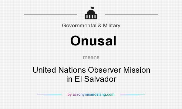 What does Onusal mean? It stands for United Nations Observer Mission in El Salvador