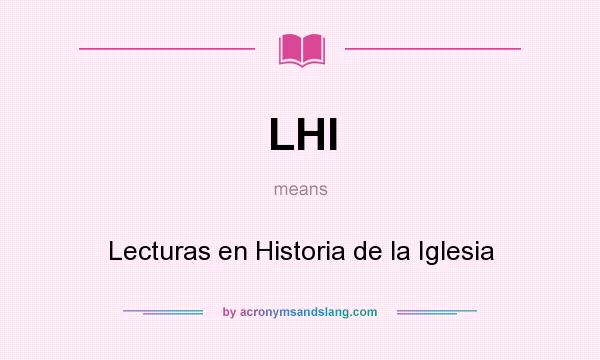 What does LHI mean? It stands for Lecturas en Historia de la Iglesia