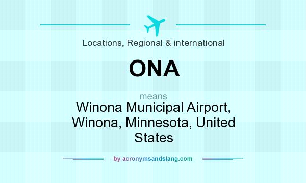What does ONA mean? It stands for Winona Municipal Airport, Winona, Minnesota, United States