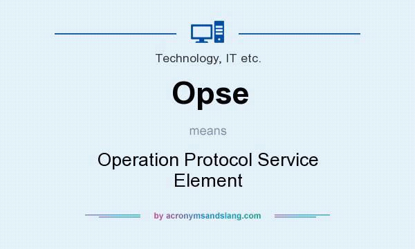 What does Opse mean? It stands for Operation Protocol Service Element