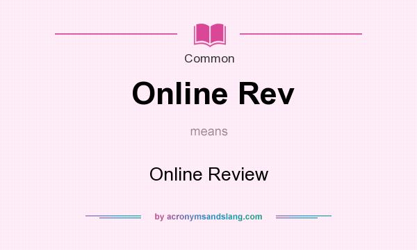 What does Online Rev mean? It stands for Online Review