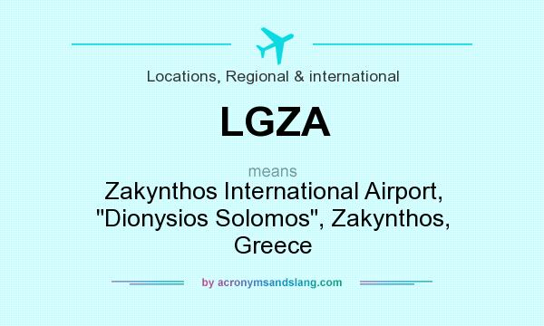 What does LGZA mean? It stands for Zakynthos International Airport, Dionysios Solomos, Zakynthos, Greece