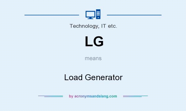 What does LG mean? It stands for Load Generator