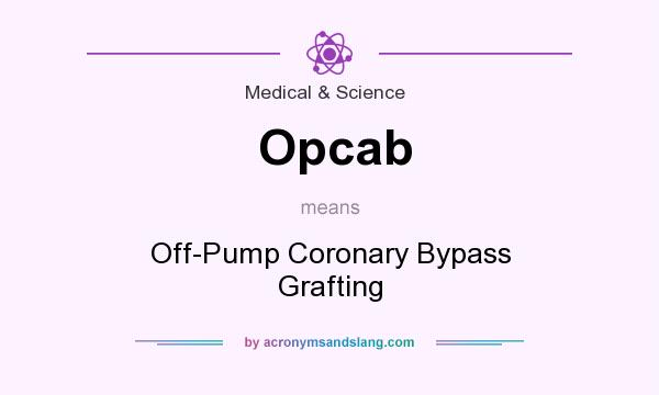 What does Opcab mean? It stands for Off-Pump Coronary Bypass Grafting