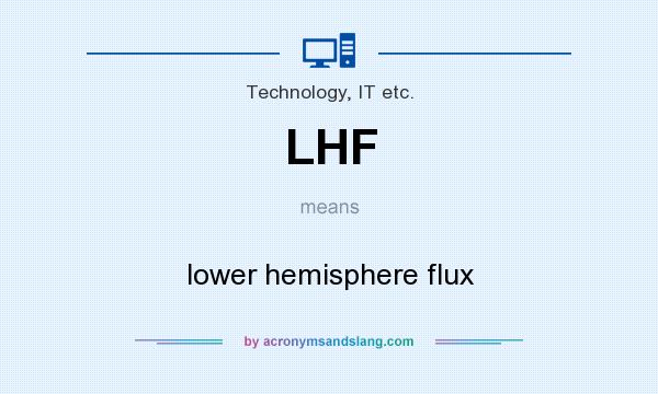 What does LHF mean? It stands for lower hemisphere flux