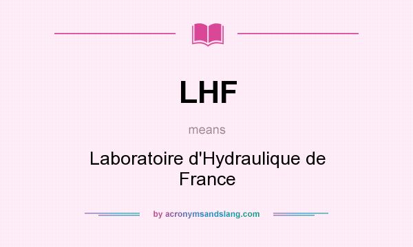 What does LHF mean? It stands for Laboratoire d`Hydraulique de France