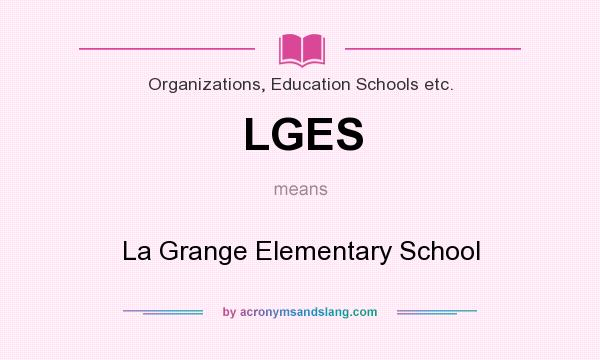 What does LGES mean? It stands for La Grange Elementary School