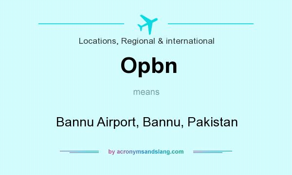 What does Opbn mean? It stands for Bannu Airport, Bannu, Pakistan