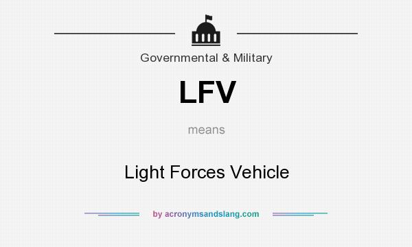 What does LFV mean? It stands for Light Forces Vehicle