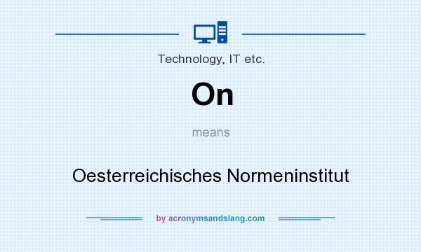 What does On mean? It stands for Oesterreichisches Normeninstitut