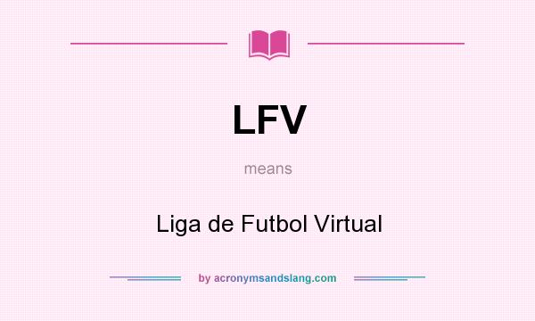 What does LFV mean? It stands for Liga de Futbol Virtual