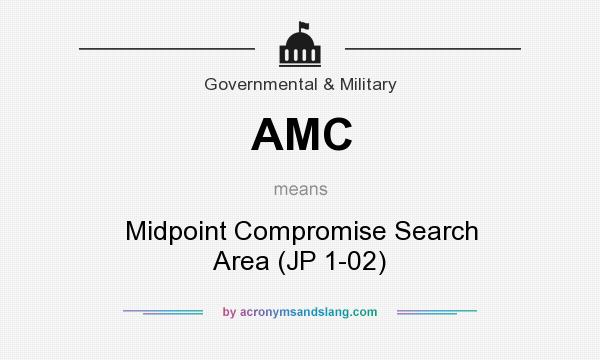 What does AMC mean? It stands for Midpoint Compromise Search Area (JP 1-02)
