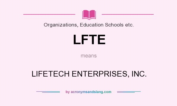 What does LFTE mean? It stands for LIFETECH ENTERPRISES, INC.