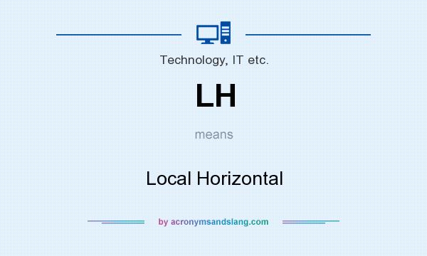 What does LH mean? It stands for Local Horizontal