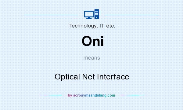What does Oni mean? It stands for Optical Net Interface