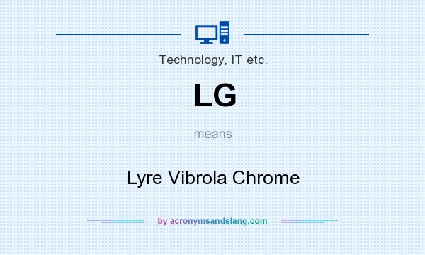 What does LG mean? It stands for Lyre Vibrola Chrome