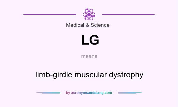 What does LG mean? It stands for limb-girdle muscular dystrophy