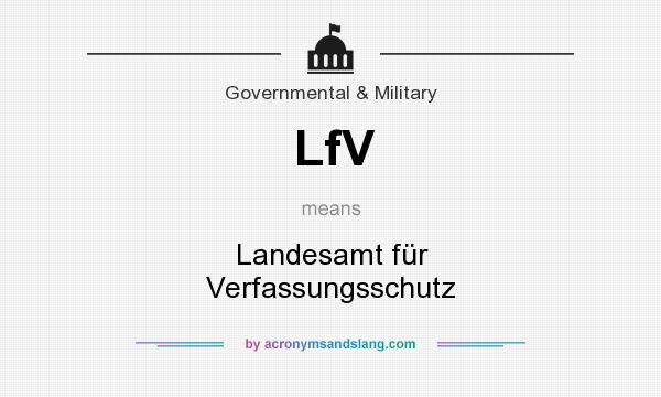 What does LfV mean? It stands for Landesamt für Verfassungsschutz
