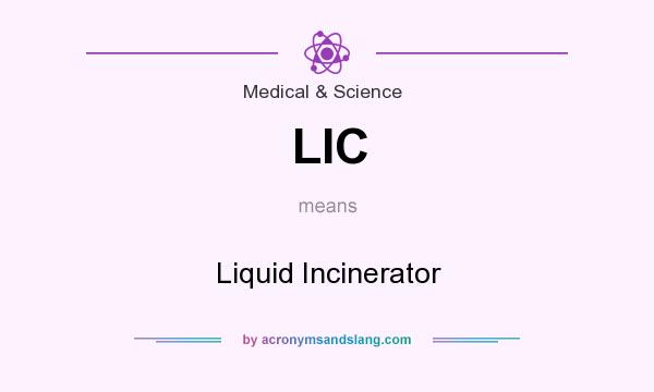 What does LIC mean? It stands for Liquid Incinerator
