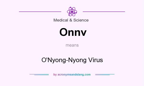 What does Onnv mean? It stands for O`Nyong-Nyong Virus