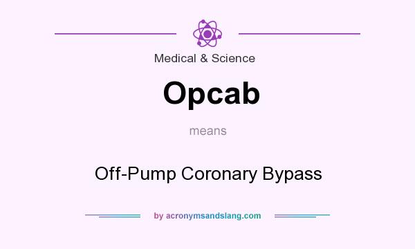 What does Opcab mean? It stands for Off-Pump Coronary Bypass