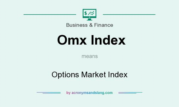 What does Omx Index mean? It stands for Options Market Index