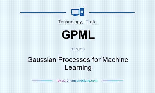 What does GPML mean? It stands for Gaussian Processes for Machine Learning