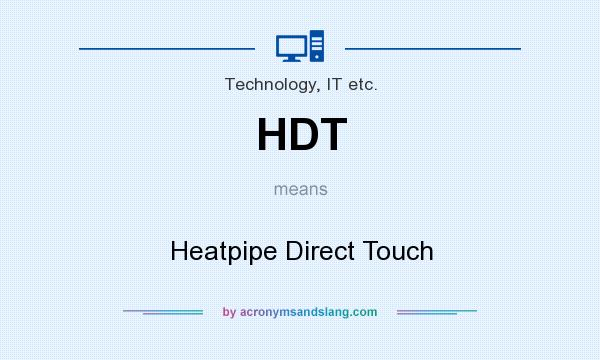 What does HDT mean? It stands for Heatpipe Direct Touch
