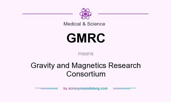 What does GMRC mean? It stands for Gravity and Magnetics Research Consortium