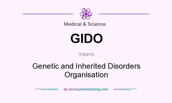 What does GIDO mean? It stands for Genetic and Inherited Disorders Organisation