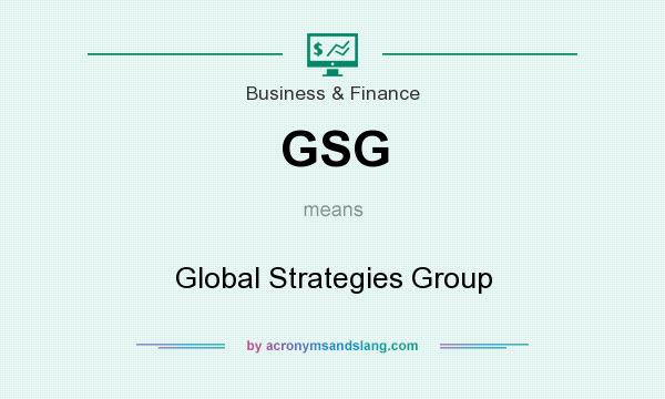 What does GSG mean? It stands for Global Strategies Group