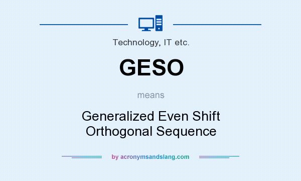 What does GESO mean? It stands for Generalized Even Shift Orthogonal Sequence