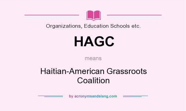 What does HAGC mean? It stands for Haitian-American Grassroots Coalition