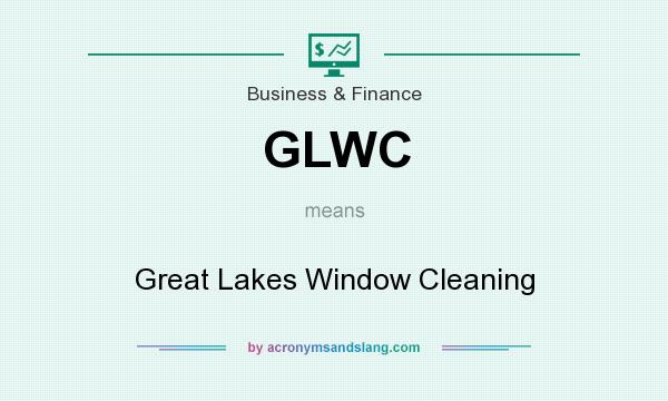 What does GLWC mean? It stands for Great Lakes Window Cleaning