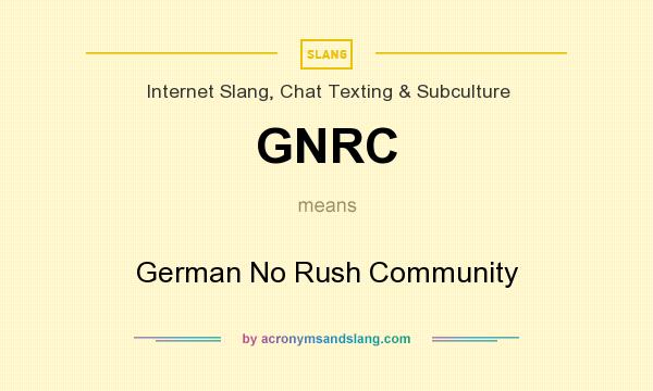What does GNRC mean? It stands for German No Rush Community