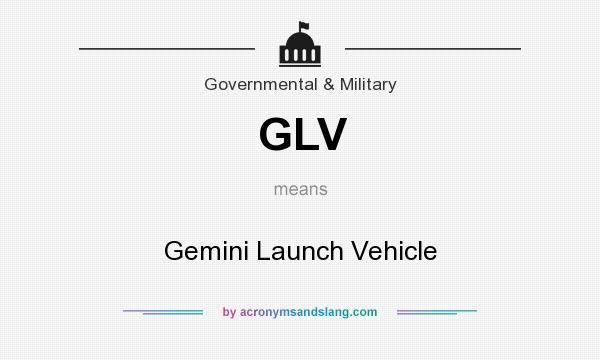 What does GLV mean? It stands for Gemini Launch Vehicle