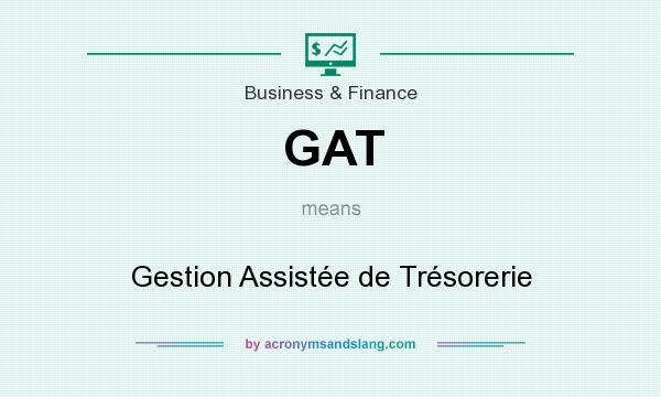 What does GAT mean? It stands for Gestion Assistée de Trésorerie