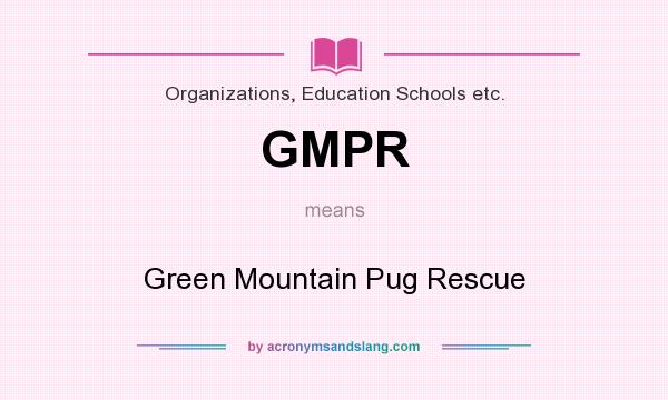 What does GMPR mean? It stands for Green Mountain Pug Rescue
