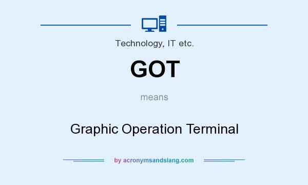 What does GOT mean? It stands for Graphic Operation Terminal