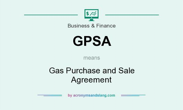 What does GPSA mean? It stands for Gas Purchase and Sale Agreement
